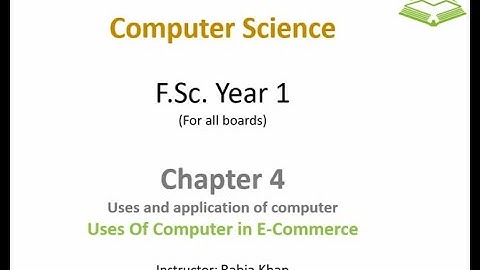 FSc Computer Science Book 1, CH 4, LEC 65: Uses Of Computer In Business E-commerce