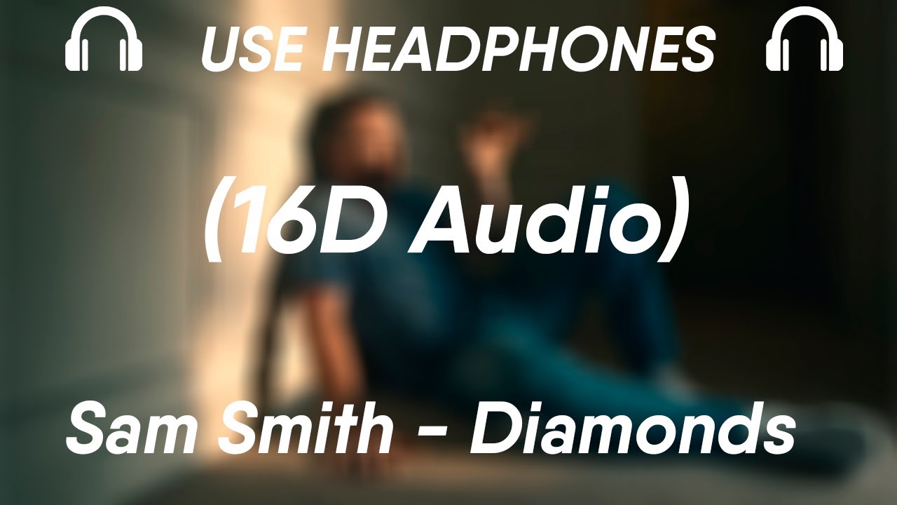 Sam Smith - Diamonds (16D Audio)