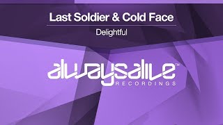 Last Soldier & Cold Face - Delightful [OUT NOW]