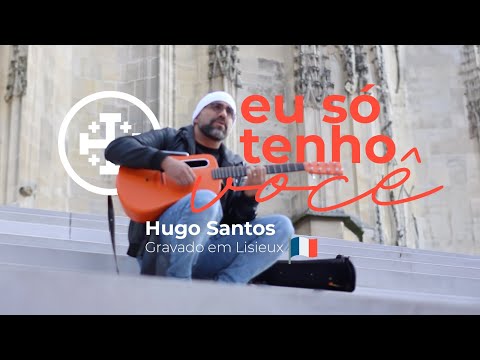 Hugo Santos - Eu só tenho você - Acústico em Lisieux na França