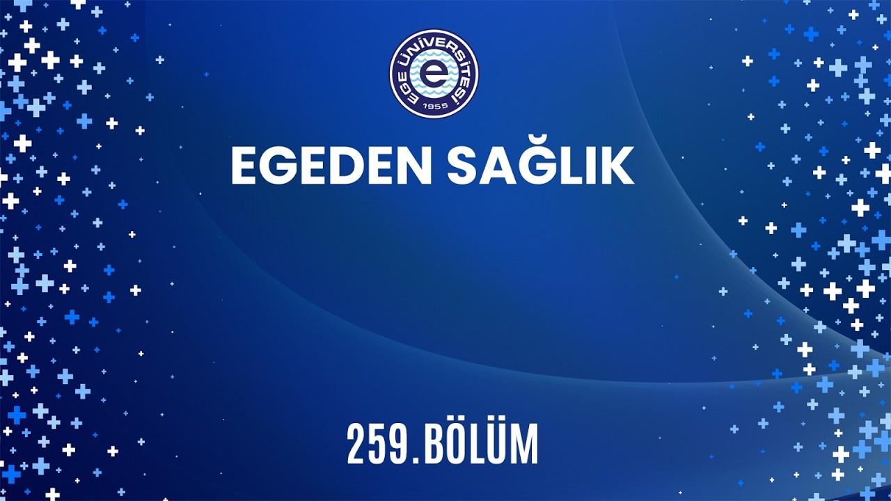 Anne Sütü ve Bebek Dostu Hastane - Doç. Dr. Merve Tosyalı / Ege'den Sağlık 259. Bölüm