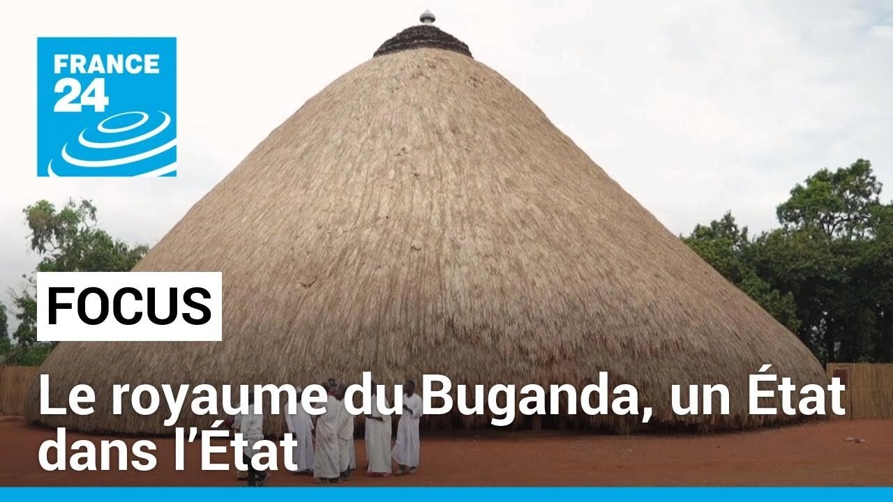 Ouganda  le royaume du Buganda un tat dans ltat  FRANCE 24