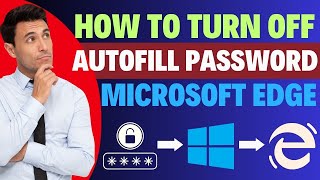 how to off autofill passwords in microsoft edge