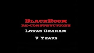 7 Years (BlackRoomRe-Construction) - Lukas Graham