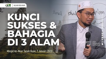 Kunci Sukses dan Bahagia di Tiga Alam - Ustadz Adi Hidayat