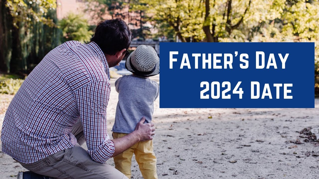 Father's Day 2024 Date Happy Fathers Day 2024 When is Fathers Day