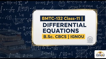 BMTC-132 Class-11 | DIFFERENTIAL EQUATIONS | B.Sc. CBCS | IGNOU
