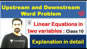 Upstream and Downstream problems | Boat & Stream examples | Linear Equations in two variables