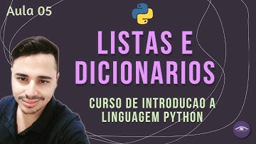 Aula 5 - Listas e Dicionários - Curso de introdução a linguagem Python