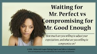 Dating Tips #15 - Realistically Compromising for Mr. Good Enough