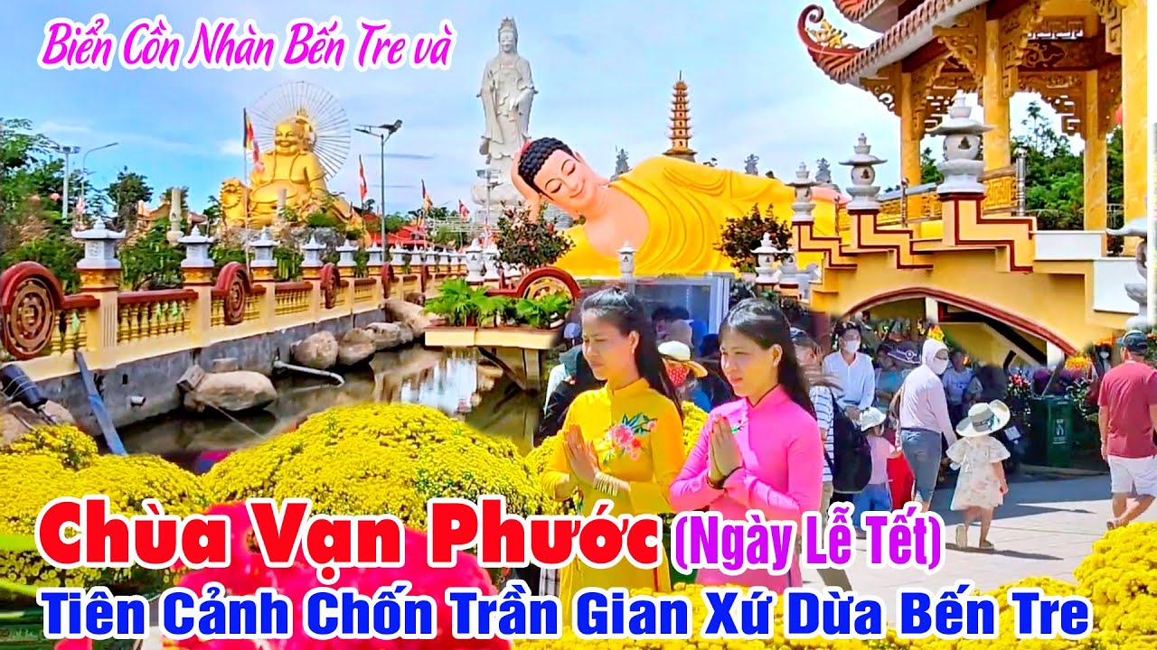 Chùa Vạn Phước Bến Tre Ngày Lễ Tết Có Gì Đặc Biệt - Biển Cồn Nhàn Điểm Tham Quan Mới Tại Xứ Dừa