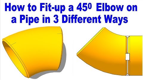 How to Fit Up a 45° Elbow to a Pipe | 3 Simple & Accurate Methods