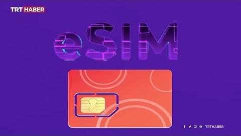 Akıllı cihazlara entegre edilen eSIM