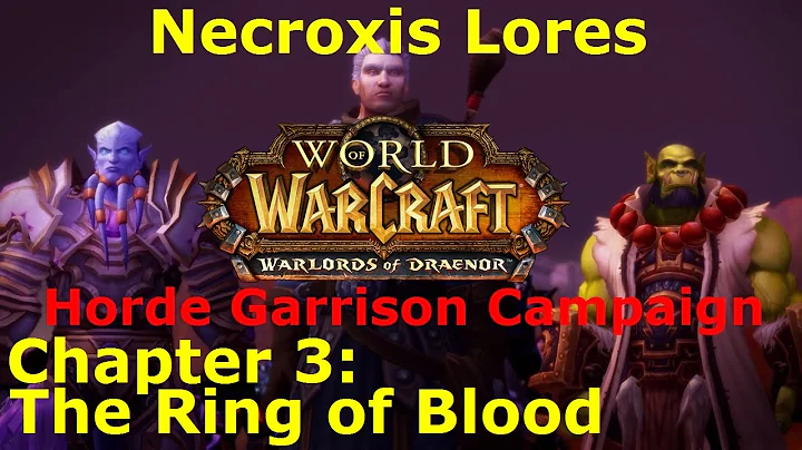 Horde Garrison Campaign Chapter 3 - The Ring of Blood  - Necroxis Lores