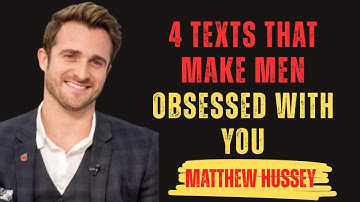 4 Texts That Make Men OBSESSED With You | Matthew Hussey