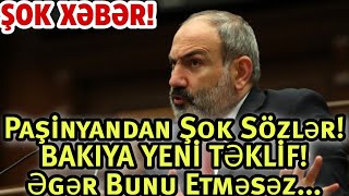 ŞOK XƏBƏR! Paşinyanda Şok sözlər! BAKIYA YENİ TƏKLİF! Əgər Bunu Etməsəz..