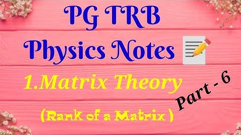 PG TRB Physics notes  📝 /1.Matrix Theory Part 6(Rank of a Matrix)