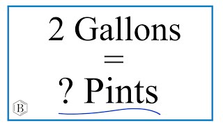 How to Convert 2 Gallons to Pints