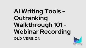 AI Writing Tools - Outranking Walkthrough 101 - Webinar Recording
