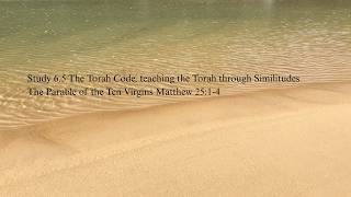 Study 6.5 The Torah Code, Parable of the ten virgins