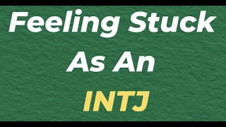 Feeling Stuck As An INTJ | 10 Min Type Advice | S02:E07