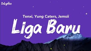 Download Lagu Tenxi, Yung Caters, Jemsii - Liga Baru (Lyrics) MP3