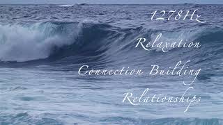 Healing Frequency World 1278Hz Relaxation Connection Building relationships