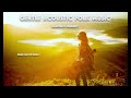 Beautiful Acoustic Folk Music for Weddings, Memories, Emotional Moments | Heartfelt Journey