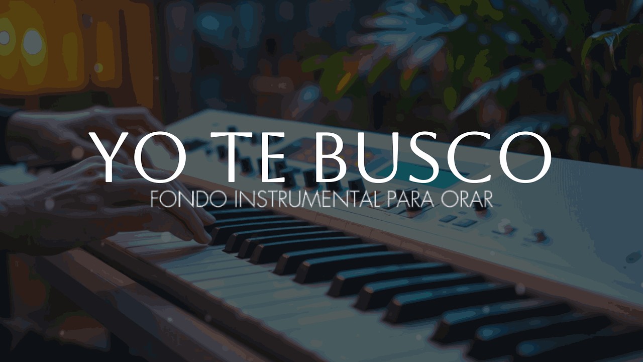 MUSICA INSTRUMENTAL - YO TE BUSCO - FONDO PARA ADORAR AL REY