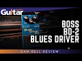 Boss Blues Driver BD2 | Review | Sam Bell