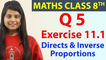 Q 5   Ex 11 1   Directs & Inverse Proportions   Maths Class 8th   Chapter 11, CBSE