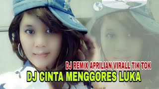 DJ CINTA MENGGORES LUKA APRILIAN/REMIX TERBARU VIRAL TIK TOK 2023