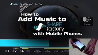 How to Add Music to SHAREfactory with Mobile Phones (PS4)