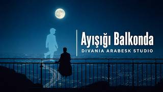Ayışığı Balkonda Divania Arabesk Studio