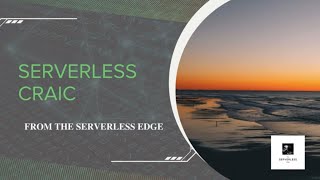 Serverless Craic Ep54 AWS Serverless Developer Advocate Team Wealth