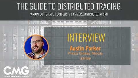 The Guide to Distributed Tracing - Interview with Speaker Austin Parker of Lightstep
