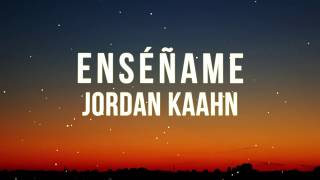Jordan Kaahn - Enséñame - (Original Song - Official Lyric Video)