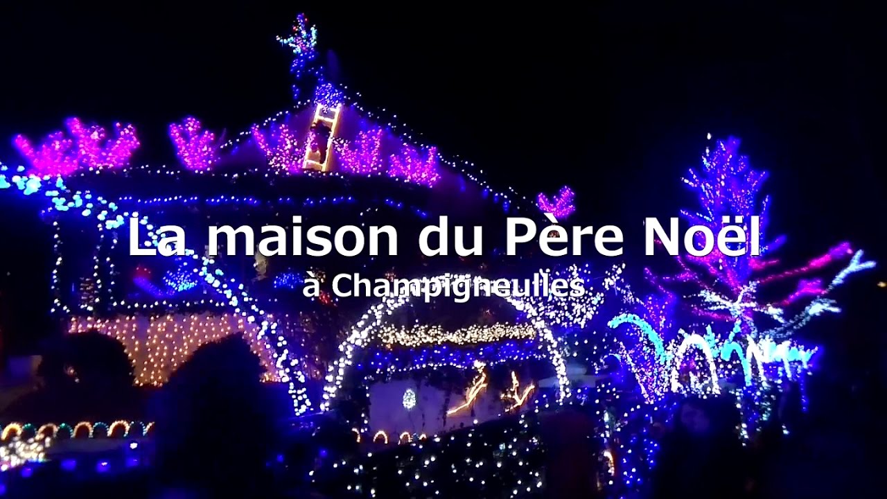 La Maison Du Pére Noël à Champigneulles YouTube