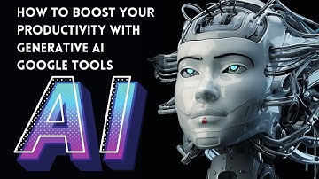 How to Boost Your Productivity With Generative  Ai Google Tools | Walkthrough Inside | ChatGPT