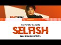 Kim Yohan (김요한) - Selfish [HAN/ROM/ENG Lyrics]