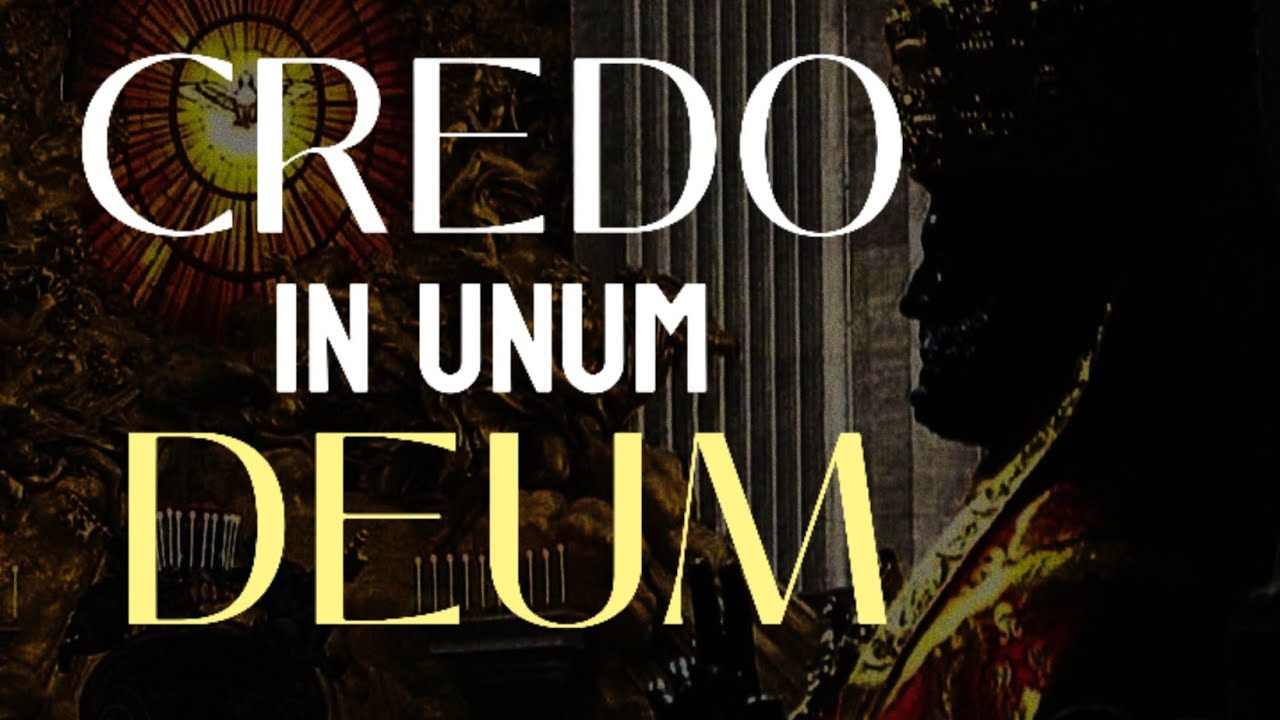 Credo in unum Deum Credo in unum Deum