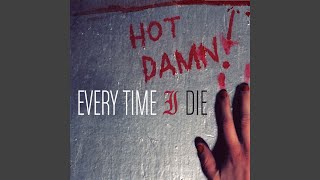 Video thumbnail of "Every Time I Die - Godspeed Us to Sea"