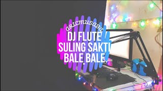 DJ AR'MUSABA [ SULING SAKTI FLUTE X BALE BALE ] VIRAL TIKTOK TERBARU FULL BASS 2020