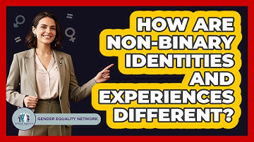 How Are Non-binary Identities And Experiences Different? - Gender Equality Network