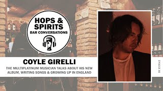 Coyle Girelli on his new album, writing songs & growing up in England