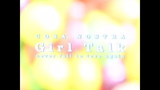 COSA NOSTRA / Girl Talk ～Never Fall In Love Again～（Official Music Video）