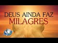 Deus Ainda Faz Milagres - Pregação de Arrepiar 2021