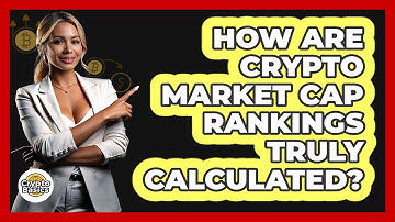 How Are Crypto Market Cap Rankings Truly Calculated? - CryptoBasics360.com