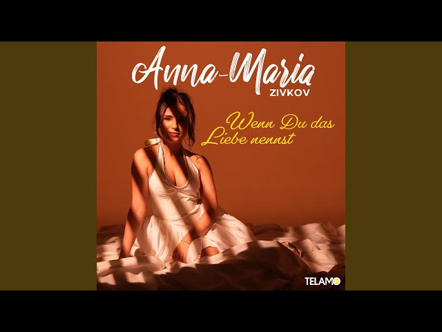 ANNA-MARIA ZIVKOV - WENN DU DAS LIEBE NENNST