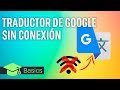 Como usar el traductor de google sin conexión a internet